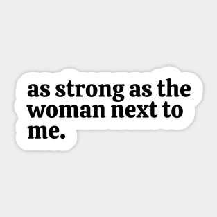 as strong as the woman next to me. Sticker